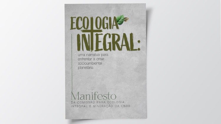 Manifesto por uma Ecologia Integral: um chamado profético da Igreja no Brasil Manifesto por uma Ecologia Integral: um chamado profético da Igreja no Brasil
