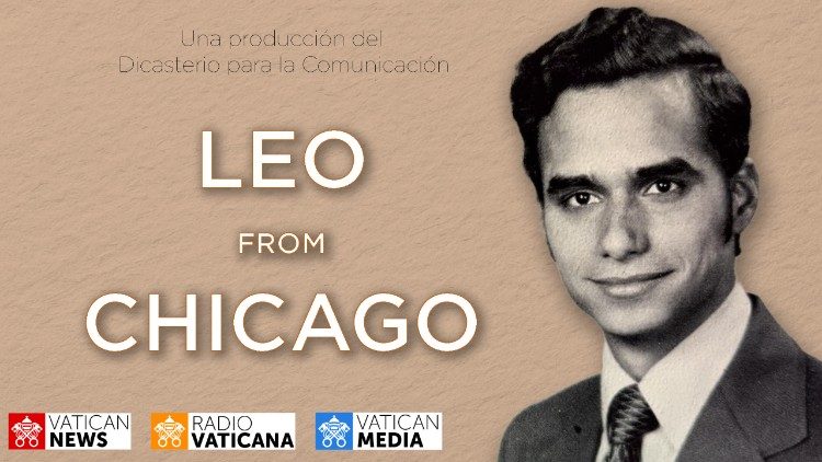 “Leo from Chicago”: documentário do Vaticano sobre as raízes do Papa Leão
